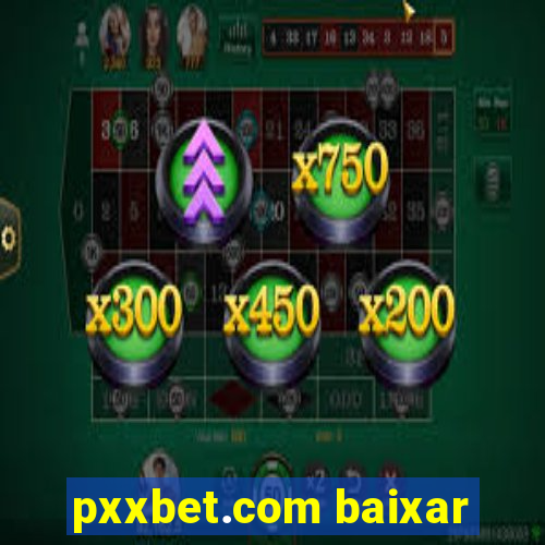 pxxbet.com baixar